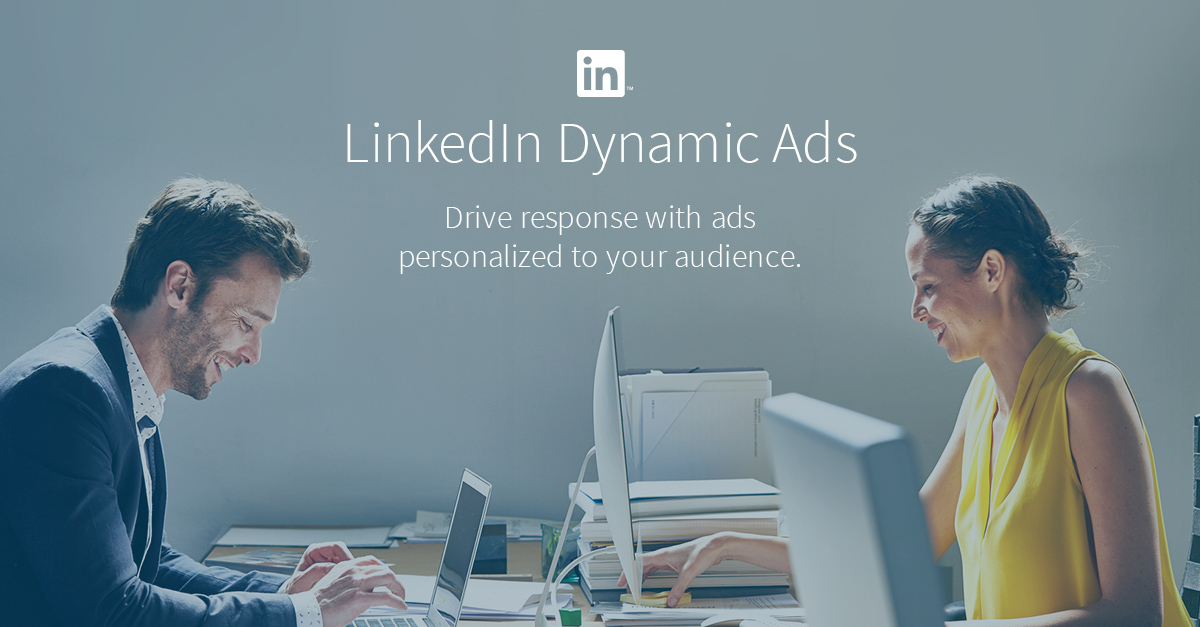 LinkedIn Dynamic Ads: Deliver Personalized Messages To Engage Your ...