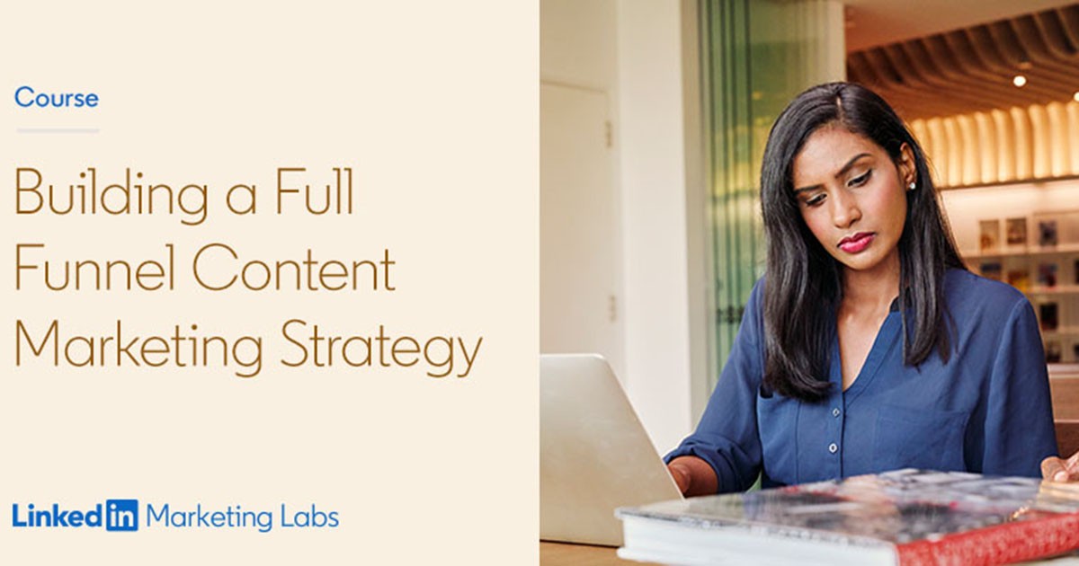 LinkedIn Marketing Labs: 4 Tips for Building a Full-Funnel Content ...