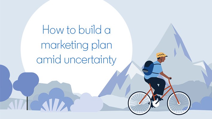 How to build a marketing plan amid uncertainty