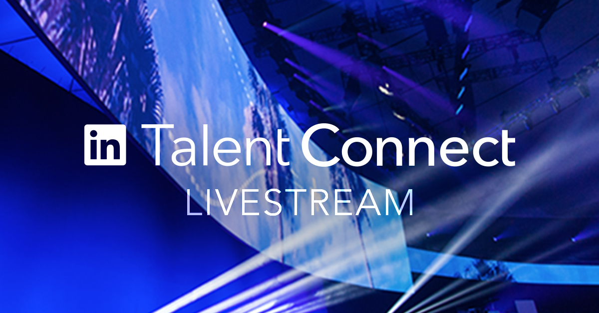 Talent Connect Livestream 2016 LinkedIn Talent Solutions