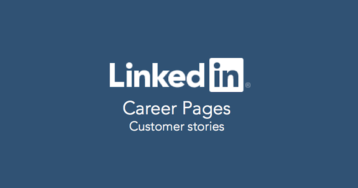 Career Pages Customer Success Stories | LinkedIn Talent Solutions